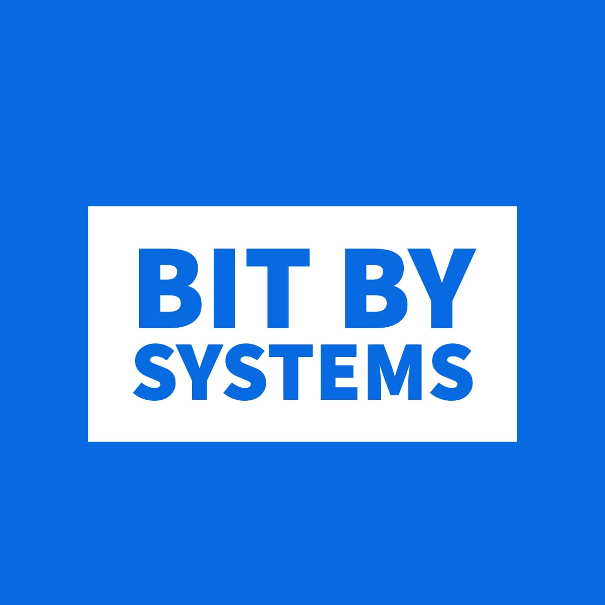 Bit by Systems